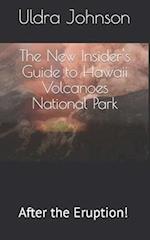 The New Insider's Guide to Hawaii Volcanoes National Park: After the Eruption! 