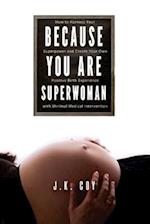 Because You Are Superwoman