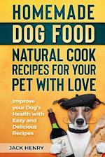 Homemade Dog Food Natural Cook Recipes for Your Pet with Love