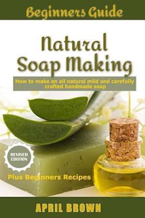 Beginners Guide Natural Soap Making