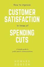 How to Improve Customer Satisfaction in Times of Spending Cuts