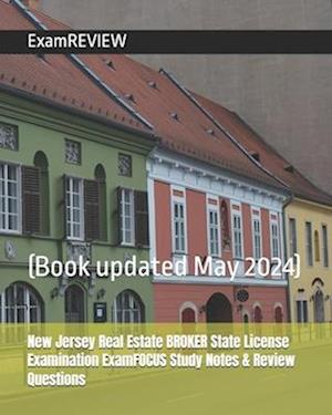 New Jersey Real Estate BROKER State License Examination ExamFOCUS Study Notes & Review Questions