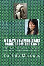 We Native Americans Came from the East