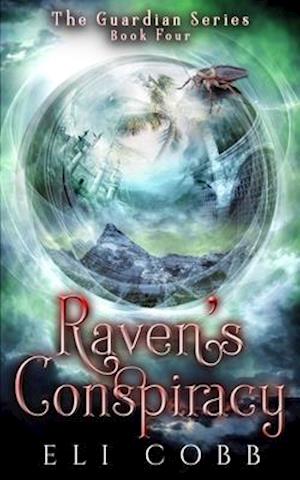 Raven's Conspiracy: Book 4, The Guardian Series