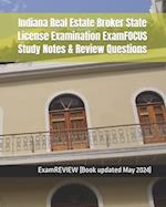 Indiana Real Estate Broker State License Examination ExamFOCUS Study Notes & Review Questions