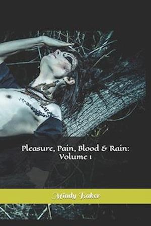 Pleasure, Pain, Blood & Rain: Volume 1