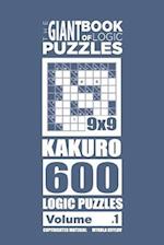 The Giant Book of Logic Puzzles - Kakuro 600 9x9 Puzzles (Volume 1)