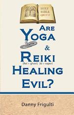 Are Yoga & Reiki Healing Evil?