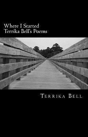 Where I Started Terrika Bell's Poems