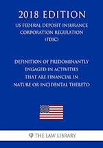 Definition of Predominantly Engaged in Activities that are Financial in Nature or Incidental Thereto (US Federal Deposit Insurance Corporation Regulat