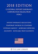 Deposit Insurance Regulations - Temporary Increase in Standard Coverage Amount - Mortgage Servicing Accounts - Revocable Trust Accounts (US Federal De