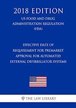 Effective Date of Requirement for Premarket Approval for Automated External Defibrillator Systems (US Food and Drug Administration Regulation) (FDA) (