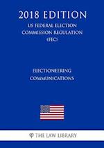 Electioneering Communications (US Federal Election Commission Regulation) (FEC) (2018 Edition)