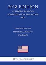 Emergency Escape Breathing Apparatus Standards (Us Federal Railroad Administration Regulation) (Fra) (2018 Edition)