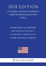 Enforcement of Subsidiary and Affiliate Contracts by the FDIC as Receiver of a Covered Financial Company (US Federal Deposit Insurance Corporation Reg