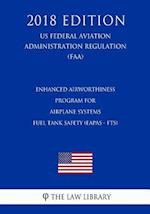 Enhanced Airworthiness Program for Airplane Systems - Fuel Tank Safety (EAPAS - FTS) (US Federal Aviation Administration Regulation) (FAA) (2018 Editi