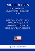 Exceptions or Alternatives to Labeling Requirements for Products Held by the Strategic National Stockpile (US Food and Drug Administration Regulation)