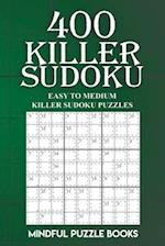 400 Killer Sudoku: Easy to Medium Killer Sudoku Puzzles 