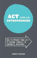 ACT Like an Entrepreneur