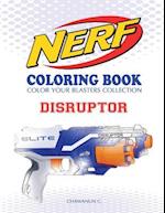 NERF Coloring Book : DISRUPTOR: Color Your Blasters Collection, N-Strike Elite, Nerf Guns Coloring book 