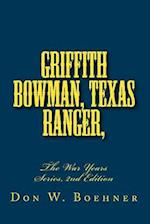 Griffith Bowman, Texas Ranger, the War Years Series, Edition 2