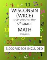 5th Grade WISCONSIN WKCE, 2019 MATH, Test Prep