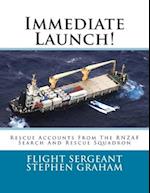 Immediate Launch!: Rescue Accounts From The RNZAF Search And Rescue Squadron 