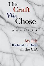 The Craft We Chose: My Life in the CIA 