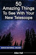 50 Amazing Things to See with Your New Telescope