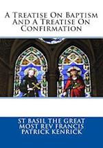 A Treatise on Baptism and a Treatise on Confirmation