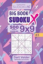 Big Book Sudoku X - 500 Normal Puzzles 9x9 (Volume 3)