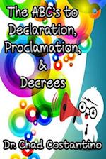 The Abc's to Declaration, Proclamation, and Decrees