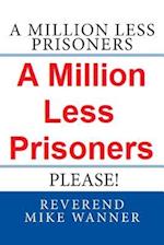 A Million Less Prisoners Please