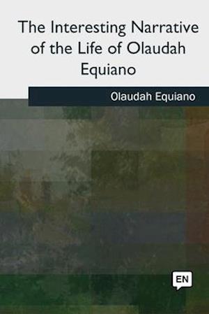 The Interesting Narrative of the Life of Olaudah Equiano