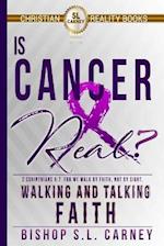 Is Cancer Real? Walking and talking faith