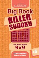Big Book Killer Sudoku - 500 Master Puzzles 9x9 (Volume 5)