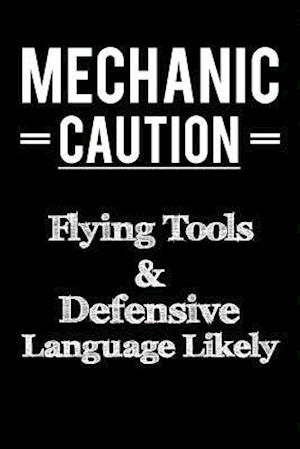 Mechanic Caution Flying Tools & Defensive Language Likely