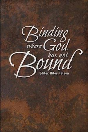 Binding where God has not Bound