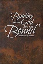 Binding where God has not Bound