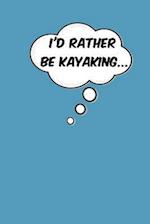 I'd Rather Be Kayaking