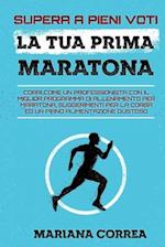 SUPERA A PIENI VOTI La TUA PRIMA MARATONA