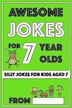 Awesome Jokes for 7 Year Olds: Silly Jokes for Kids Aged 7 