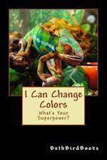 I Can Change Colors: What's Your Superpower? 