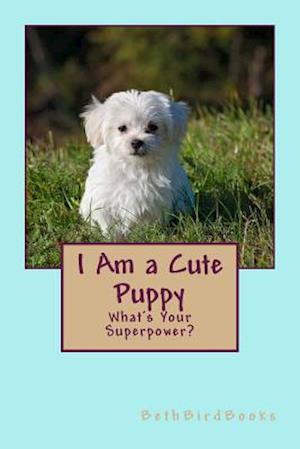 I Am a Cute Puppy