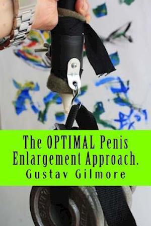 The OPTIMAL Penis Enlargement Approach.: For Her Joy: Everybody's Guide To Penis Enlargement