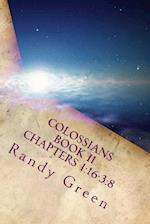 Colossians Book II: Chapters 1:16-3:8: Volume 17 of Heavenly Citizens in Earthly Shoes, An Exposition of the Scriptures for Disciples and Young Christ