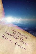 Colossians Book III: Chapters 3:9-4:18: Volume 17 of Heavenly Citizens in Earthly Shoes, An Exposition of the Scriptures for Disciples and Young Chris