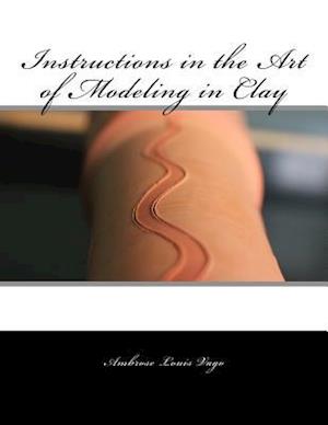 Instructions in the Art of Modeling in Clay