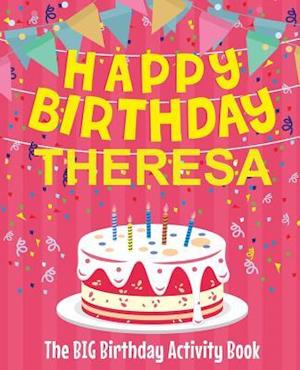 Happy Birthday Theresa - The Big Birthday Activity Book