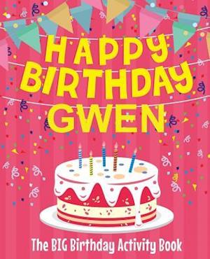 Happy Birthday Gwen - The Big Birthday Activity Book